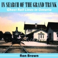 'In Search of the Grand Trunk, and Other Ghost Rail Lines in Ontario' book cover